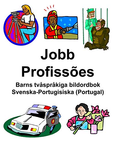 Svenska-Portugisiska (Portugal) Jobb/Profissões Barns tvåspråkiga bildordbok (Swedish Edition)