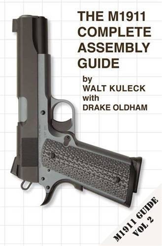 The M1911 Complete Assembly Guide (Vol 2) by Walt Kuleck (2011-08-02)