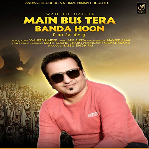 Waheed Banda Play Main Bus Tera Banda Hoon - Single by Waheed Haider on Amazon Music