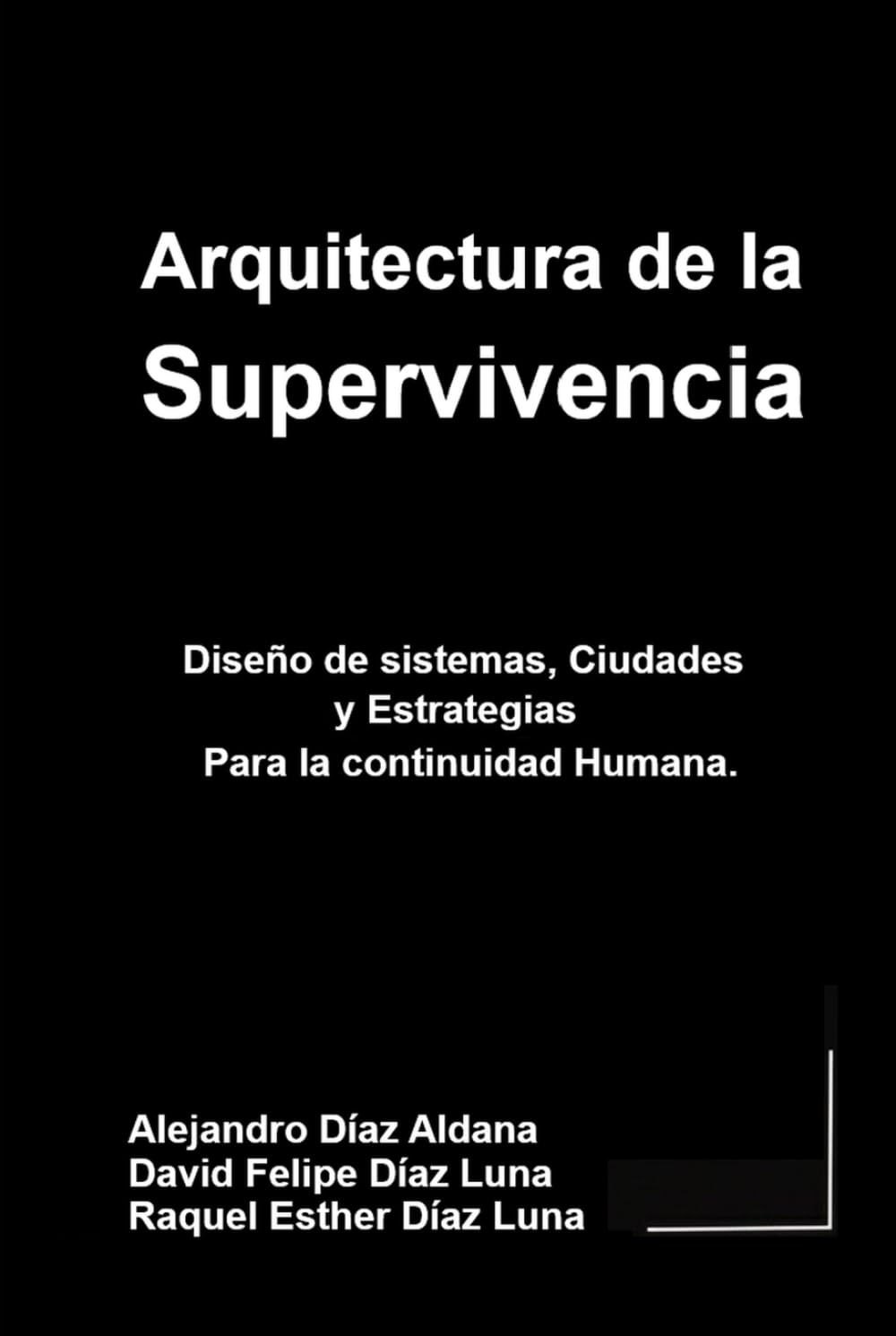 Arquitectura de la Supervivencia: Diseño de sistemas, ciudades y estrategias, para la continuidad humana.