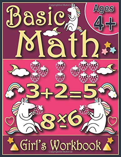 Basic Math Girl's Workbook: Unicorn Kindergarten Workbook Age 4+.Home Schooling Activity Book to learn Math Basics. Number Tracing, Addition, Subtraction and Multiplying Activities