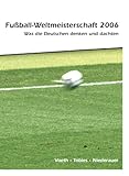 fußball weltmeisterschaft 2006 deutsche mannschaft  Fußball-Weltmeisterschaft 2006 - Was die Deutschen denken und dachten