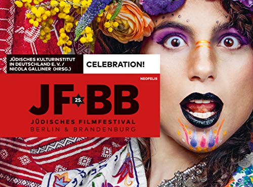 Celebration!: 25 Jahre Jüdisches Filmfestival Berlin & Brandenburg / 25 Years Jewish Film Festival Berlin & Brandenburg (German Edition)