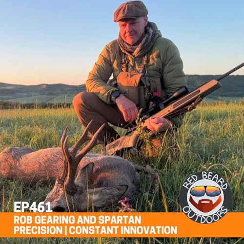 『461. Rob Gearing and Spartan Precision | BIPOD FOR YOUR BOW!? and What makes this system different than any other for Hunting?』のカバーアート