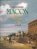 Macon, Georgia's Central City: An Illustrated History 0897813324 Book Cover