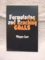 Formulating and reaching goals 0878221859 Book Cover