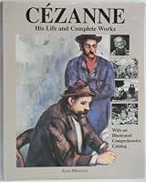Cezanne: His Life and Complete Works 0681104783 Book Cover