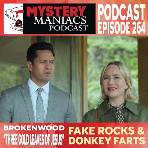 Fake Rocks & Donkey Farts |The Brokenwood Mysteries | Three Gold Leaves of Jesus | Mystery Maniacs Podcast EP264