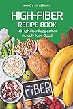 High-Fiber Recipe Book: 40 High-Fiber Recipes that Actually Taste Good!