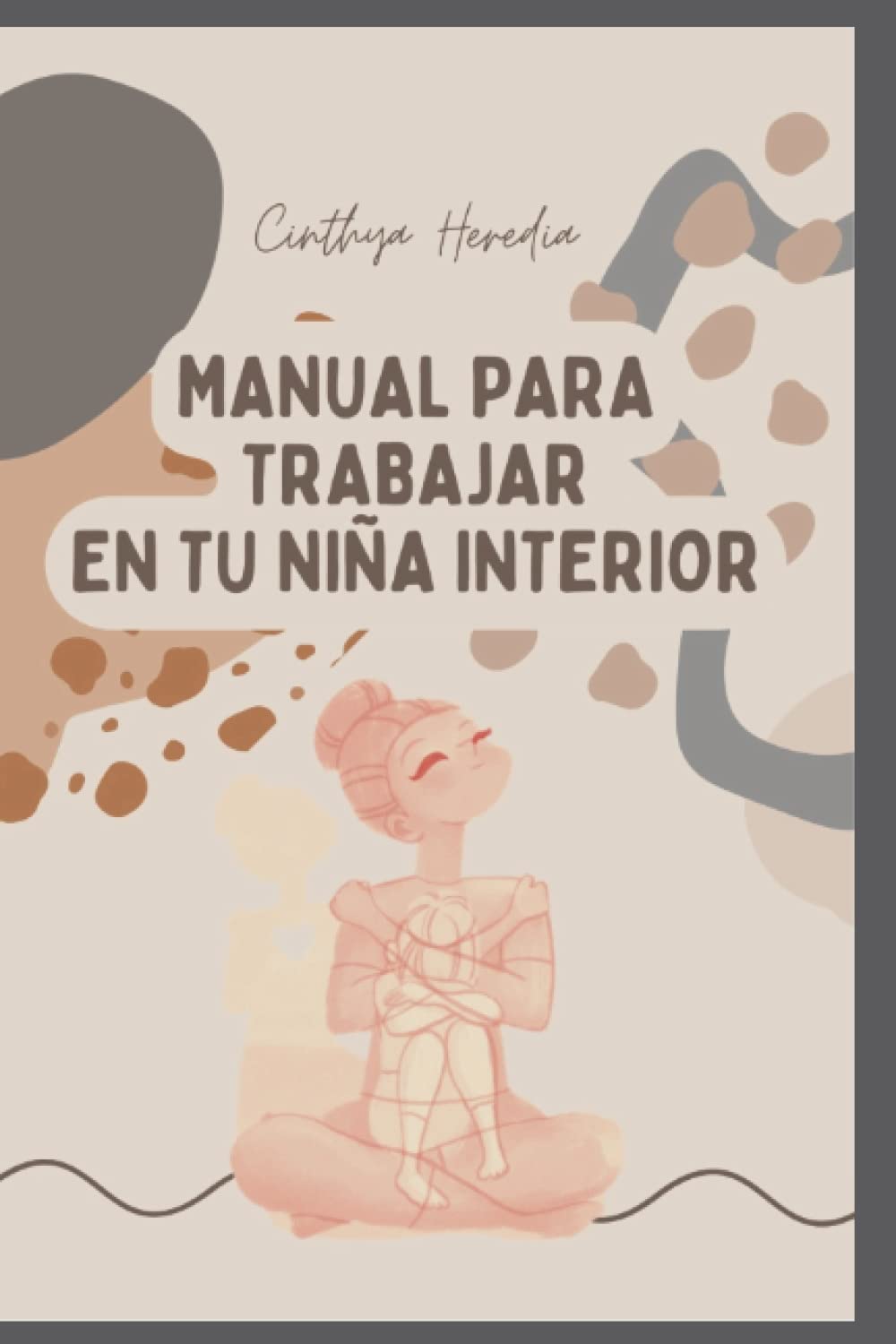 Manual para trabajar en tu niña interior. (Spanish Edition)