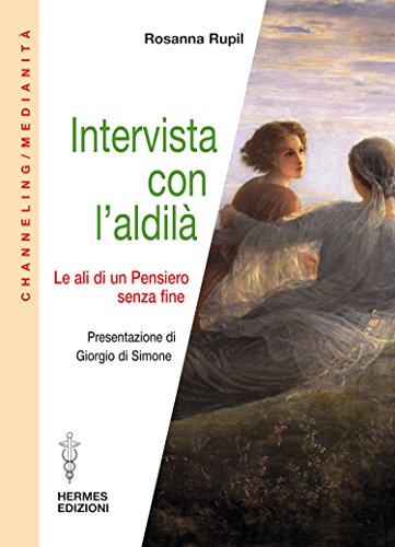 Intervista con l'aldilà: le ali di un pensiero senza fine Intervista con l'aldilà: le ali di un pensiero senza fine