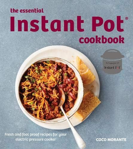 The Essential Instant Pot Cookbook: Fresh and Foolproof Recipes for Your Electric Pressure Cooker