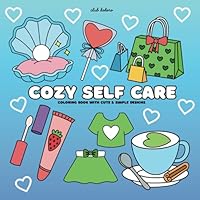 Cozy self care: coloring book with cute & simple designs B0F6CFK5NF Book Cover