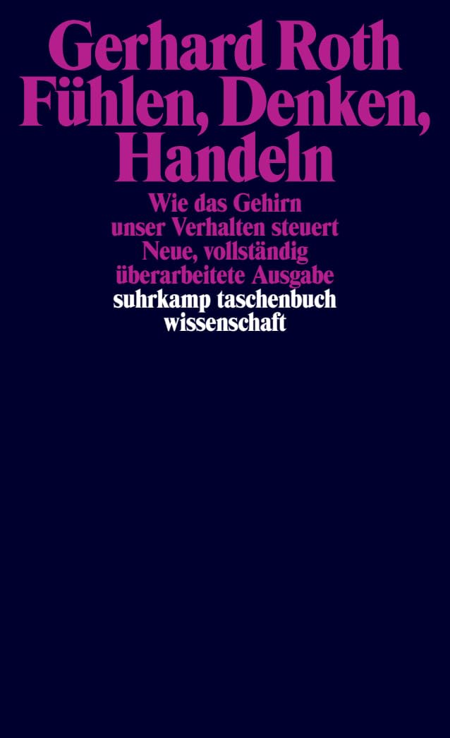 Fühlen, Denken, Handeln: Wie das Gehirn unser Verhalten steuert