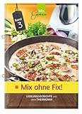  Mix ohne Fix - BAND 3!: Lieblingsgerichte aus dem Thermomix