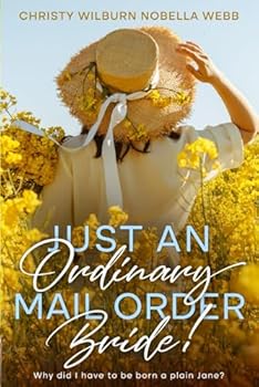 Paperback Just an Ordinary Mail Order Bride!: Why did I have to be born a plain Jane? Book