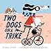 Two Dogs on a Trike: Count to Ten and Back Again