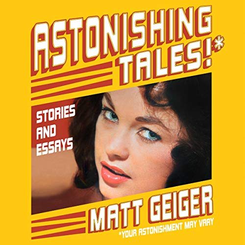 Astonishing Tales* - Stories and Essays (*Your Astonishment May Vary) by Matt Geiger episode artwork
