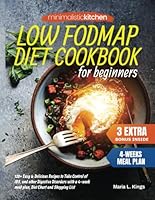 Minimalistic Kitchen - Low FODMAP Diet Cookbook for Beginners: 120+ Easy & Delicious Recipes to Take Control of IBS & Other Digestive Disorders with a 4-Week Meal Plan, Diet Chart, and Shopping list B0F629F8TW Book Cover