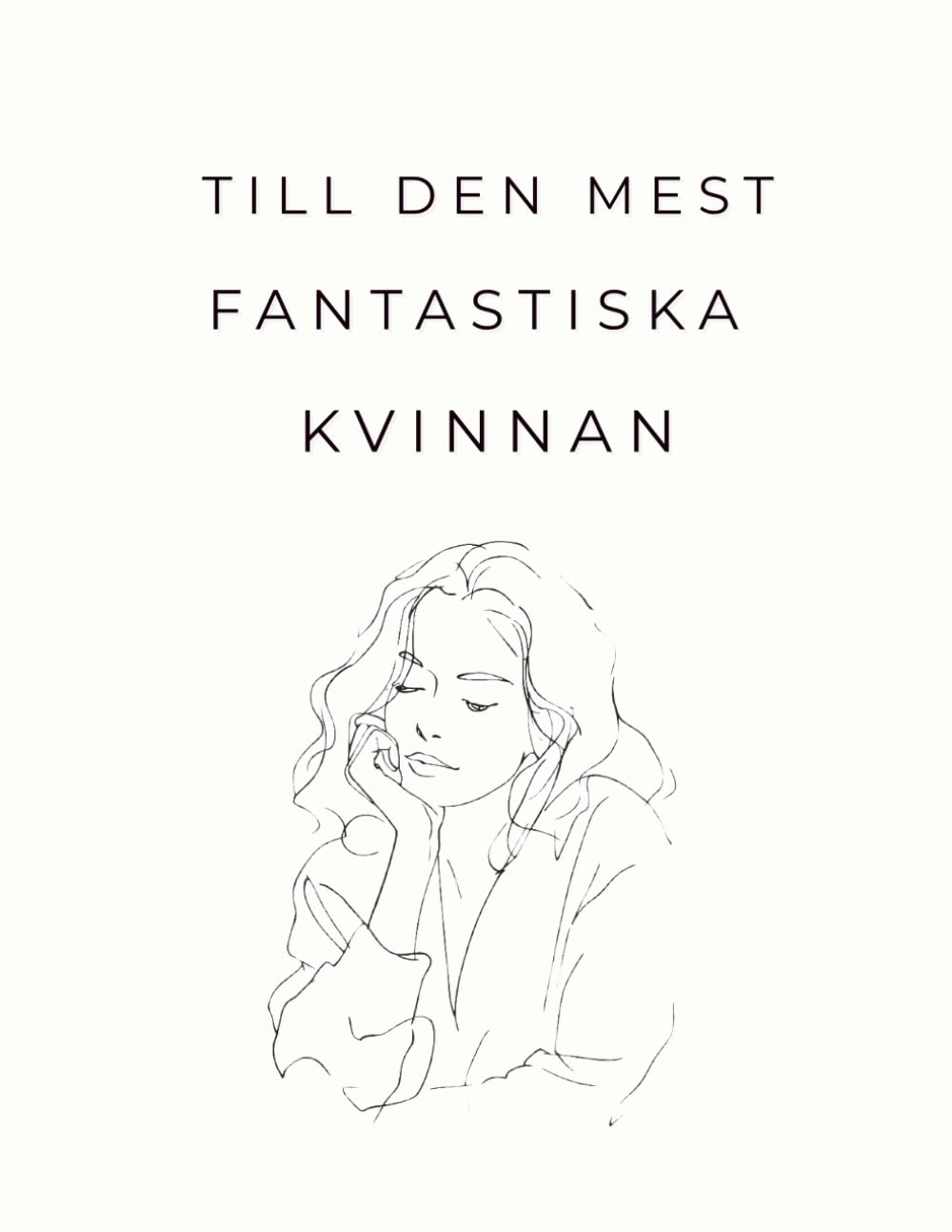 Till den mest fantastiska kvinnan: Målarbok för vuxna kvinnor – en lugn och meningsfull gåva