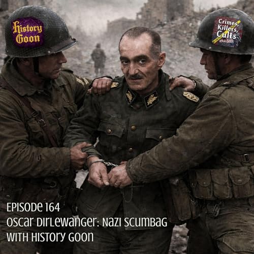 164 Nazi General and Scumbag, Oscar Dirlewanger with History Goon