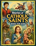 Stories of Catholic Saints Book for Kids: 52 Weeks of Inspiring Stories, Lessons, Coloring Pages, Journaling, Trivia Questions to Help Children Grow in Words, Actions and Thoughts Toward Our Savior Jesus Christ.