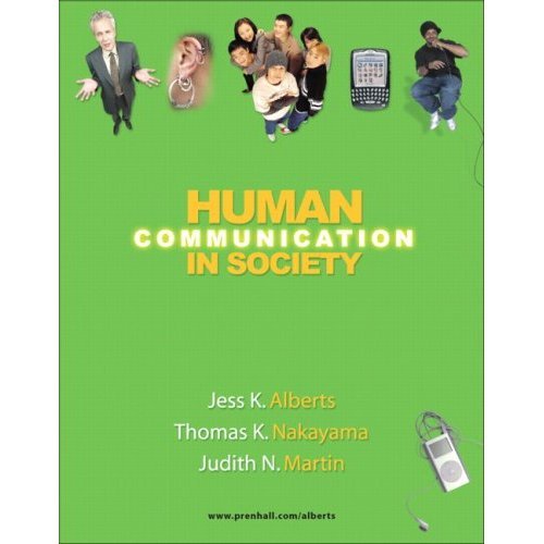 Human Communication in Society By Alberts, Nakayama, & Martin (1st, First Edition)