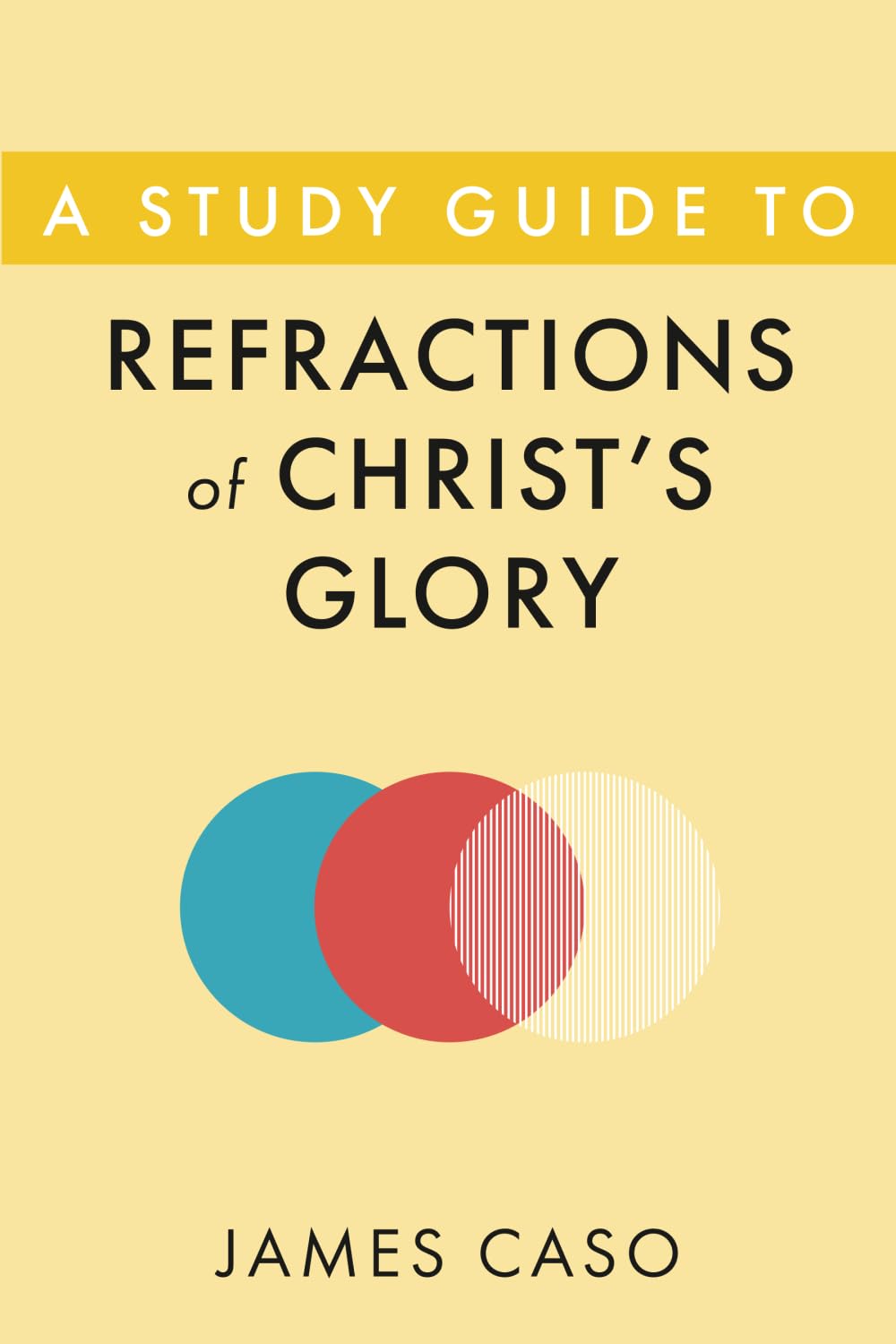 A Study Guide to Refractions of Christ’s Glory