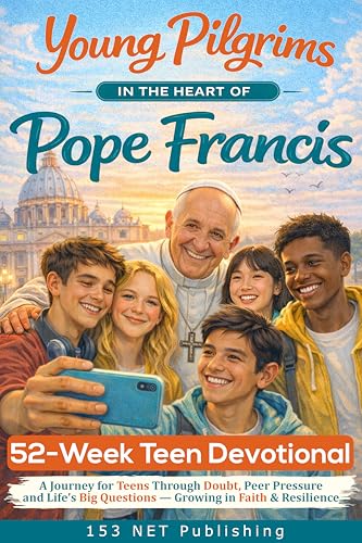 52-Week Teen Devotional: Young Pilgrims in the Heart of Pope Francis