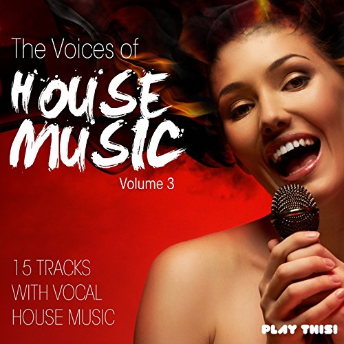 The Voices of House Music, Vol. 3 (15 Tracks with Vocal House Music) VARIOUS