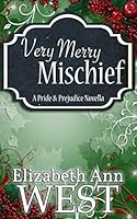Very Merry Mischief: A Pride and Prejudice Novella 1511898232 Book Cover