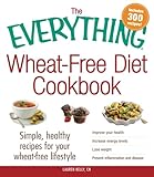 The Everything Wheat-Free Diet Cookbook: Simple, Healthy Recipes for Your Wheat-Free Lifestyle