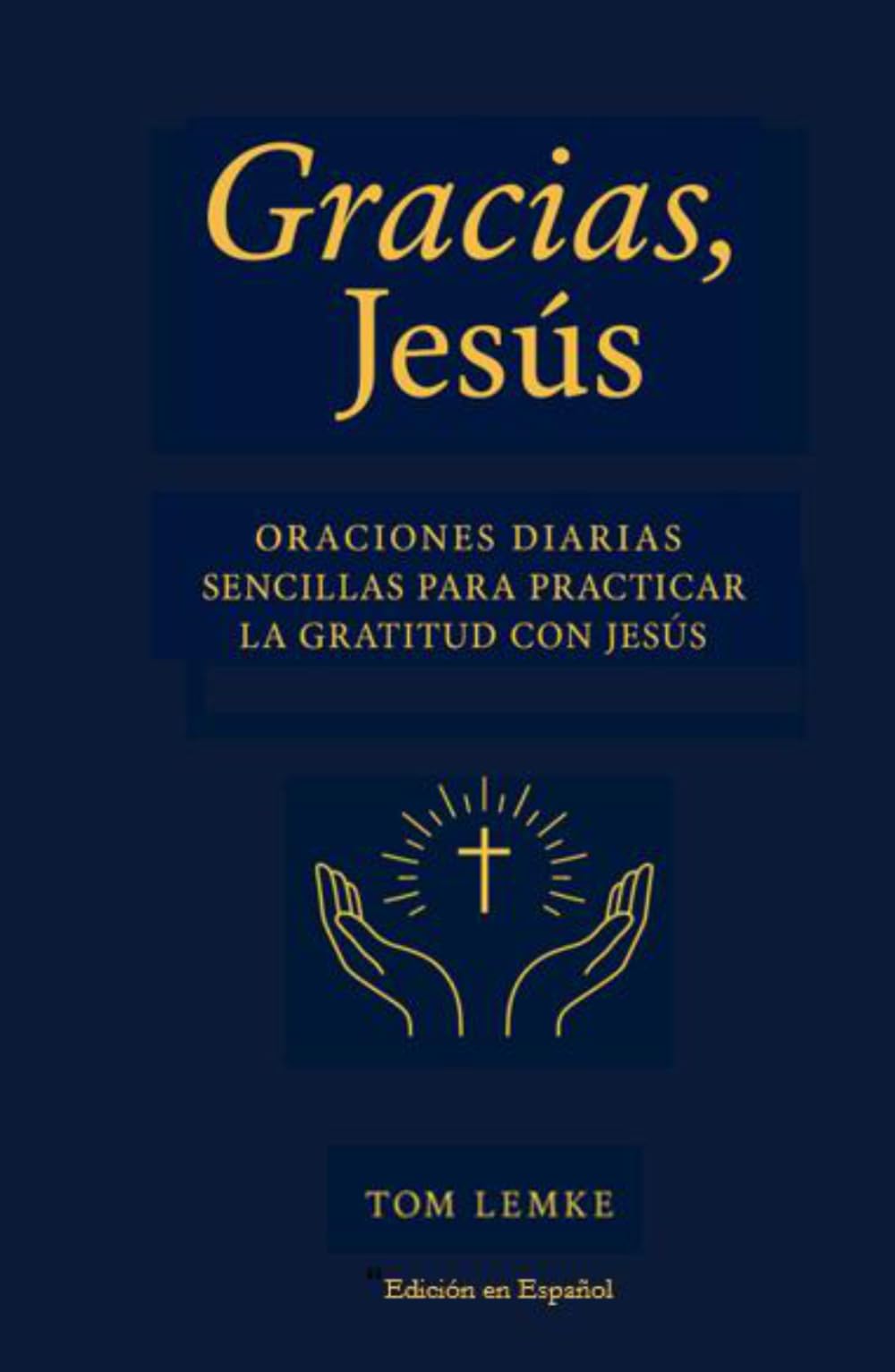 Gracias Jesús: 365 Oraciones Diarias de Gratitud
