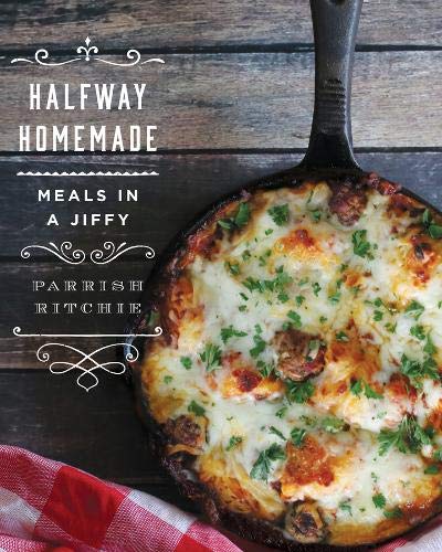 HALFWAY HOMEMADE: MEALS IN A JIFFY By Parrish Ritchie - Hardcover Mint Condition