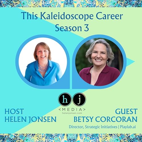 EdTech Innovator Betsy Corcoran on Making Choices & Seizing Agency