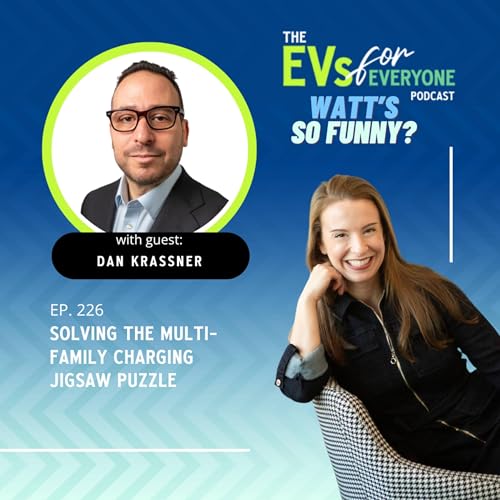 Ep. 226: WATT'S SO FUNNY? Solving the Multi-Family Charging Puzzle with Dan Krassner