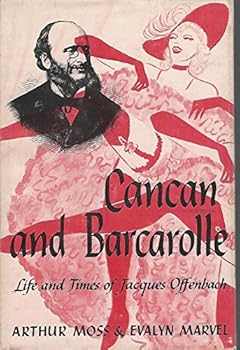Cancan and Barcarolle: The life and times of Jacques Offenbach
