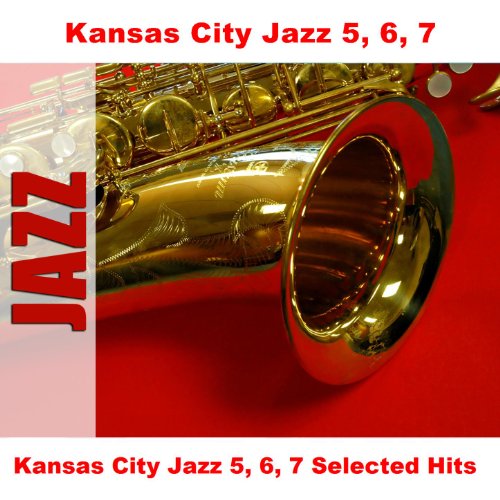 Amazon Music Kansas City Jazz 5, 6, 7のKansas City Jazz 5, 6, 7