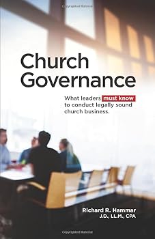 Church Governance. What Leaders Must Know to Conduct Legally Sound Church Business