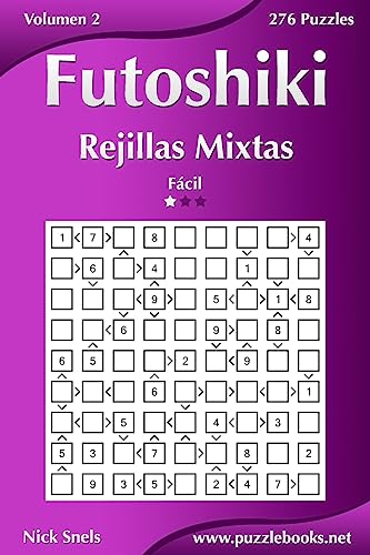Futoshiki Rejillas Mixtas - Fácil - Volumen 2 - 276 Puzzles (Spanish Edition)