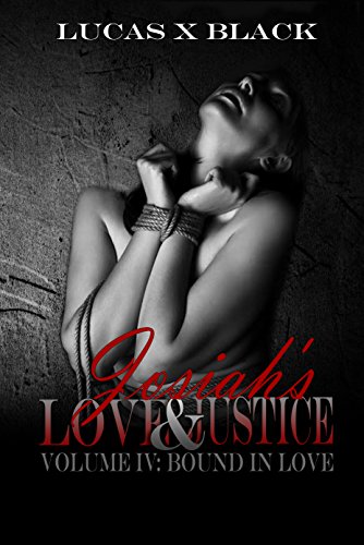 Josiah's Love and Justice, Volume IV: Bound in Love