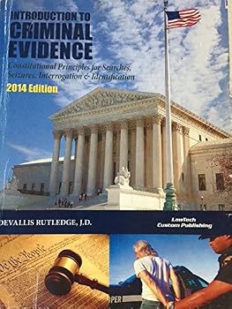 Textbook Binding INTRODUCTION TO CRIMINAL EVIDENCE Constitutional Principles for Searches, Seizure, Interrogation & Identification Book