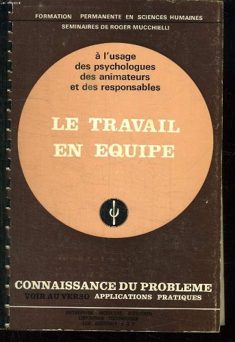 livre FORMATION PERMANENTE EN SCIENCES HUMAINES. LE TRAVAIL EN EQUIPE. A L USAGE DES PSYCHOLOGUES DES ANIMATEURS ET DES RESPONSABLES.