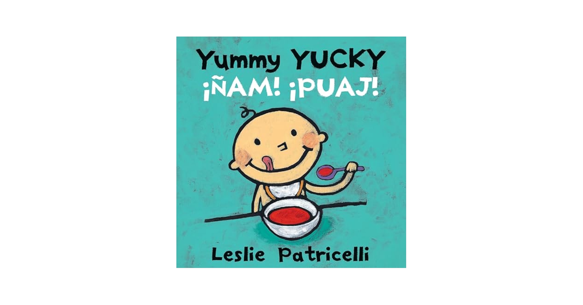 Yummy Yucky/¡Ñam! ¡Puaj!: (A Bilingual Spanish-English
