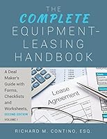 The Complete Equipment-Leasing Handbook: A Deal Maker's Guide (Volume 1) with Forms, Checklists and Worksheets (Volume 2), Second Edition 151220935X Book Cover