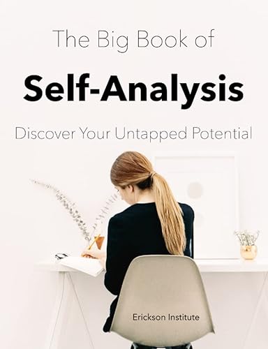 The Big Book of Self-Analysis: Discover Your Untapped Potential (Practical Applications of Neuro Linguistic Programming)