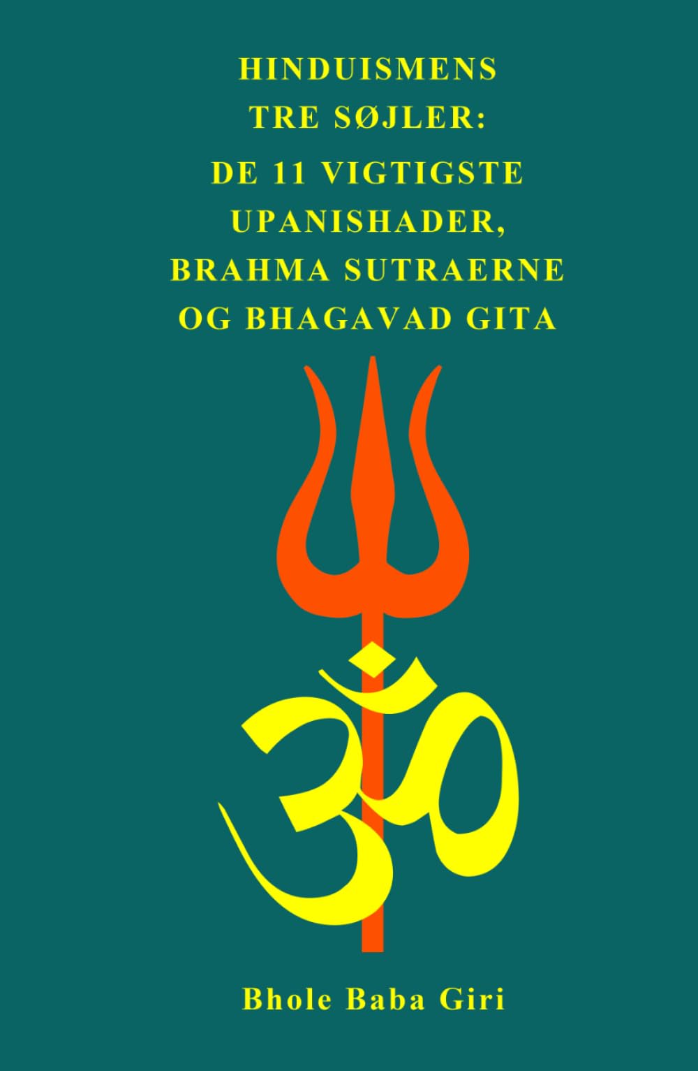 Hinduismens tre søjler: de 11 vigtigste Upanishader, Brahma Sutraerne og Bhagavad Gita