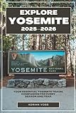 Explore Yosemite 2025–2026: Your Essential Yosemite Travel Companion for Every Season and Trail