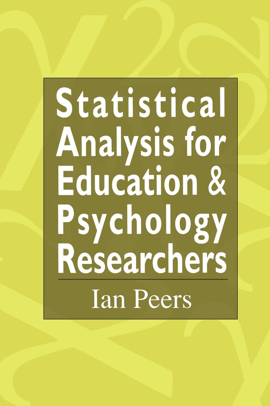 Statistical Analysis for Education and Psychology Researchers: Tools for researchers in education and psychology