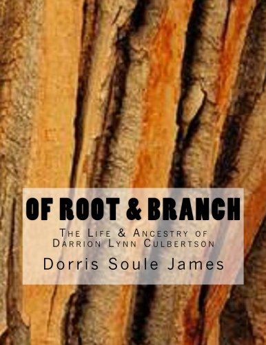 Of Root & Branch: The Life & Ancestry of Darion Lynn Culbertson: James ...